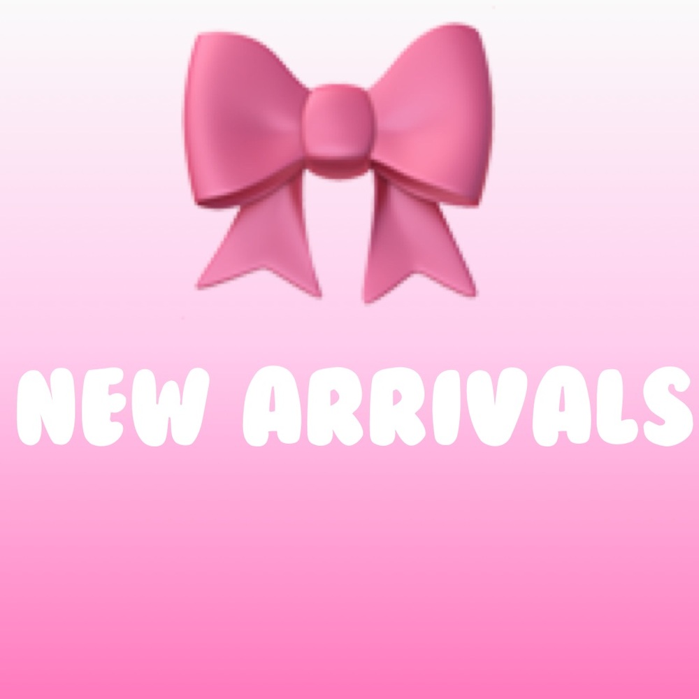NEW ARRIVALS